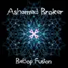 Bebop Fusion - Ashamed Broker